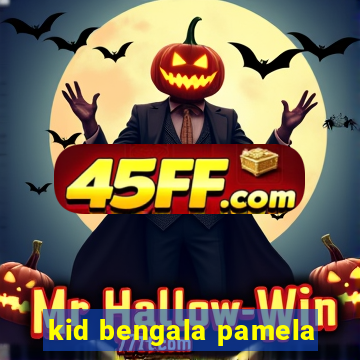 kid bengala pamela
